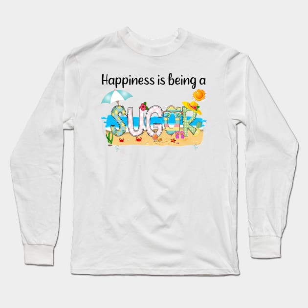 Happiness Is Being A Sugar Summer Beach Happy Mother's Long Sleeve T-Shirt by KIMIKA